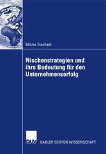 Nischenstrategien und ihre Bedeutung für den Unternehmenserfolg - Prof. Dr. Richard Kühn; Micha Trachsel