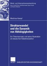 Strukturwandel und die Dynamik von Abhängigkeiten - Prof. Dr. Dres. h.c. Arnold Picot; Matthias Kempf