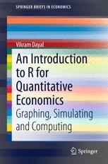 An Introduction to R for Quantitative Economics - Vikram Dayal
