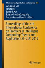 Proceedings of the 4th International Conference on Frontiers in Intelligent Computing: Theory and Applications (FICTA) 2015 - Swagatam Das; Tandra Pal; Samarjit Kar; Suresh Chandra Satapathy; Jyotsna Kumar Mandal