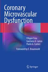 Coronary Microvascular Dysfunction - Filippo Crea; Gaetano A. Lanza; Paolo G. Camici