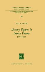 Literary Figures in French Drama (1784â??1834) - Eric H. Kadler