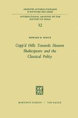 Coppâ??d Hills Towards Heaven Shakespeare and the Classical Polity - Howard B. White
