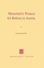 Metternichâ??s Projects for Reform in Austria - E. Radvany