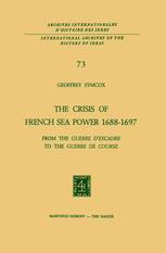 The Crisis of French Sea Power, 1688â??1697 - Geoffrey Symcox