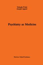 Psychiatry as Medicine - A. Fried; J. Agassi