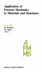 Application of Fracture Mechanics to Materials and Structures - George C. Sih; E. Sommer; R.N. Dahl