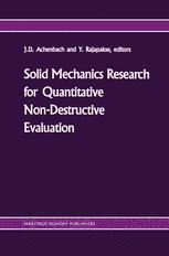 Solid mechanics research for quantitative non-destructive evaluation - Jan D. Achenbach; Y. Rajapakse