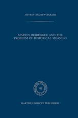 Martin Heidegger and the Problem of Historical Meaning - A Jeffrey Barash