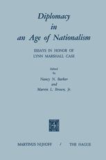 Diplomacy in an Age of Nationalism - N.N. Barker; M.L. Brown