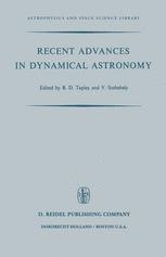 Recent Advances in Dynamical Astronomy - B.D. Tapley; V.G. Szebehely