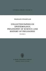 Collected Papers on Epistemology, Philosophy of Science and History of Philosophy - W. StegmÃ¼ller