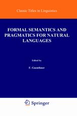 Formal Semantics and Pragmatics for Natural Languages - Franz Guenthner; Siegfried J. Schmidt