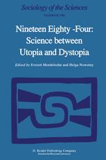 Nineteen Eighty-Four: Science Between Utopia and Dystopia - E. Mendelsohn; H. Nowotny
