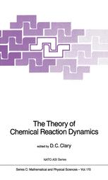 The Theory of Chemical Reaction Dynamics - D.C. Clary