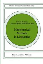 Mathematical Methods in Linguistics - Barbara B.H. Partee; A.G. ter Meulen; R. Wall