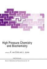 High Pressure Chemistry and Biochemistry - R. van Eldik; Jiri Jonas