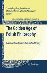 The Golden Age of Polish Philosophy - Sandra Lapointe; Jan Wolenski; Mathieu Marion; Wioletta Miskiewicz