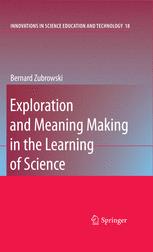 Exploration and Meaning Making in the Learning of Science - Bernard Zubrowski