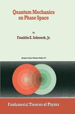 Quantum Mechanics on Phase Space - Franklin E. Schroeck Jr.
