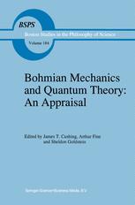 Bohmian Mechanics and Quantum Theory: An Appraisal - J.T. Cushing; Arthur Fine; S. Goldstein
