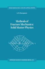 Methods of Fracture Mechanics: Solid Matter Physics - G.P. Cherepanov