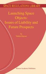 Launching Space Objects: Issues of Liability and Future Prospects - V. Kayser