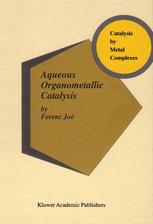 Aqueous Organometallic Catalysis - Ferenc JoÃ³