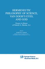 Hermeneutic Philosophy of Science, Van Goghâ??s Eyes, and God - B.E. Babich