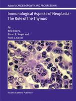 Immunological Aspects of Neoplasia â?? The Role of the Thymus - Bela Bodey; Stuart E. Siegel; Hans E. Kaiser