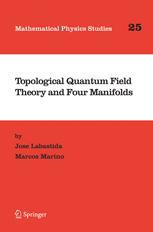 Topological Quantum Field Theory and Four Manifolds - Jose Labastida; Marcos Marino