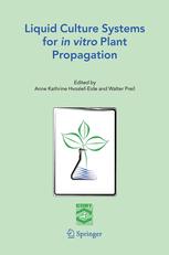 Liquid Culture Systems for in vitro Plant Propagation - A.K. Hvoslef-Eide; W. Preil