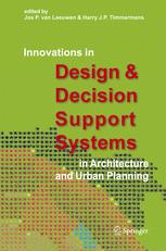 Innovations in Design & Decision Support Systems in Architecture and Urban Planning - Jos P. Leeuwen, van; Harry J.P. Timmermans