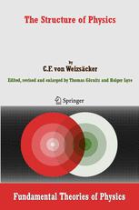 The Structure of Physics - Carl F. von Weizsäcker; Thomas Görnitz; Holger Lyre