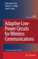 Adaptive Low-Power Circuits for Wireless Communications - Aleksandar Tasic; Wouter A. Serdijn; John R. Long