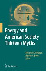Energy and American Society â?? Thirteen Myths - Benjamin K. Sovacool; Marilyn A. Brown