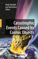 Catastrophic Events Caused by Cosmic Objects - Vitaly Adushkin; Ivan Nemchinov