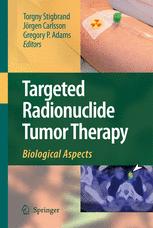 Targeted Radionuclide Tumor Therapy - Torgny Stigbrand; Jorgen Carlsson; Gregory P. Adams