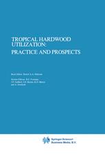Tropical Hardwood Utilization: Practice and Prospects - Roelof A.A. Oldeman; T.J. Peck; K. Alkema