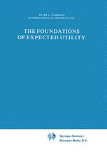 The Foundations of Expected Utility - P.C. Fishburn