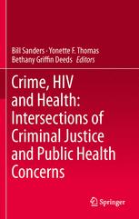 Crime, HIV and Health: Intersections of Criminal Justice and Public Health Concerns - Bill Sanders; Yonette F. Thomas; Bethany Griffin Deeds