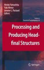 Processing and Producing Head-final Structures - Hiroko Yamashita; Yuki Hirose; Jerome L. Packard