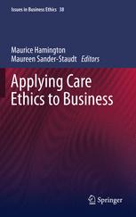 Applying Care Ethics to Business - Maurice Hamington; Maureen Sander-Staudt