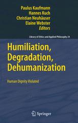 Humiliation, Degradation, Dehumanization - Paulus Kaufmann; Hannes Kuch; Christian Neuhaeuser; Elaine Webster