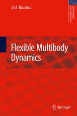 Flexible Multibody Dynamics - O. A. Bauchau