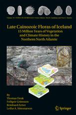 Late Cainozoic Floras of Iceland - Thomas Denk; Friðgeir Grimsson; Reinhard Zetter; Leifur A. SÃmonarson