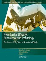 Neanderthal Lifeways, Subsistence and Technology - Nicholas J. Conard; Jürgen Richter
