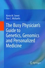 The Busy Physicianâ??s Guide To Genetics, Genomics and Personalized Medicine - Kevin M. Sweet; Ron C. Michaelis