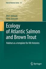 Ecology of Atlantic Salmon and Brown Trout - Bror Jonsson; Nina Jonsson