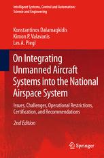 On Integrating Unmanned Aircraft Systems into the National Airspace System - Konstantinos Dalamagkidis; Kimon P. Valavanis; Les A. Piegl
